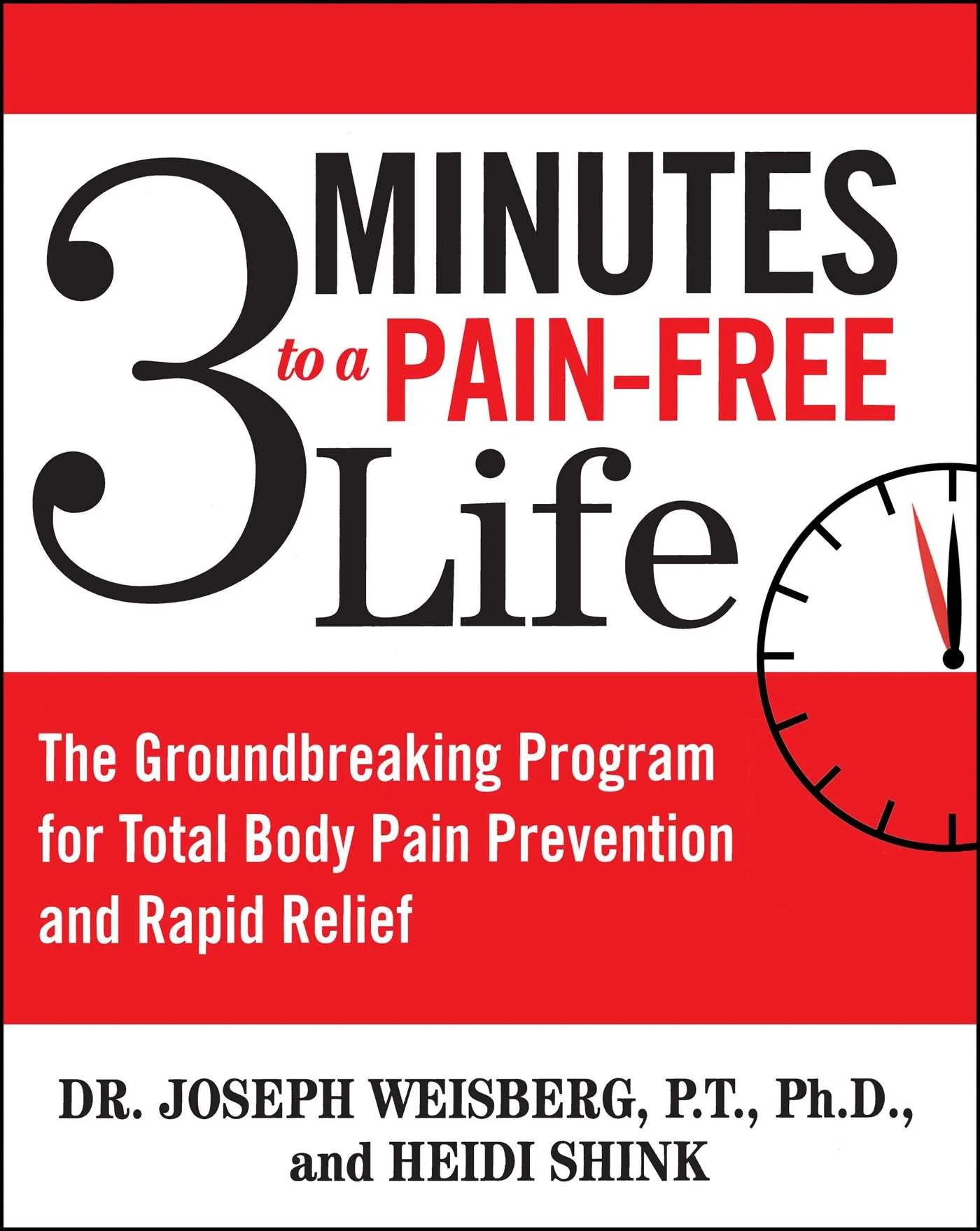 3 Minutes to a PainFree Life: The Groundbreaking Program for Total Body Pain Prevention and Rapid Relief