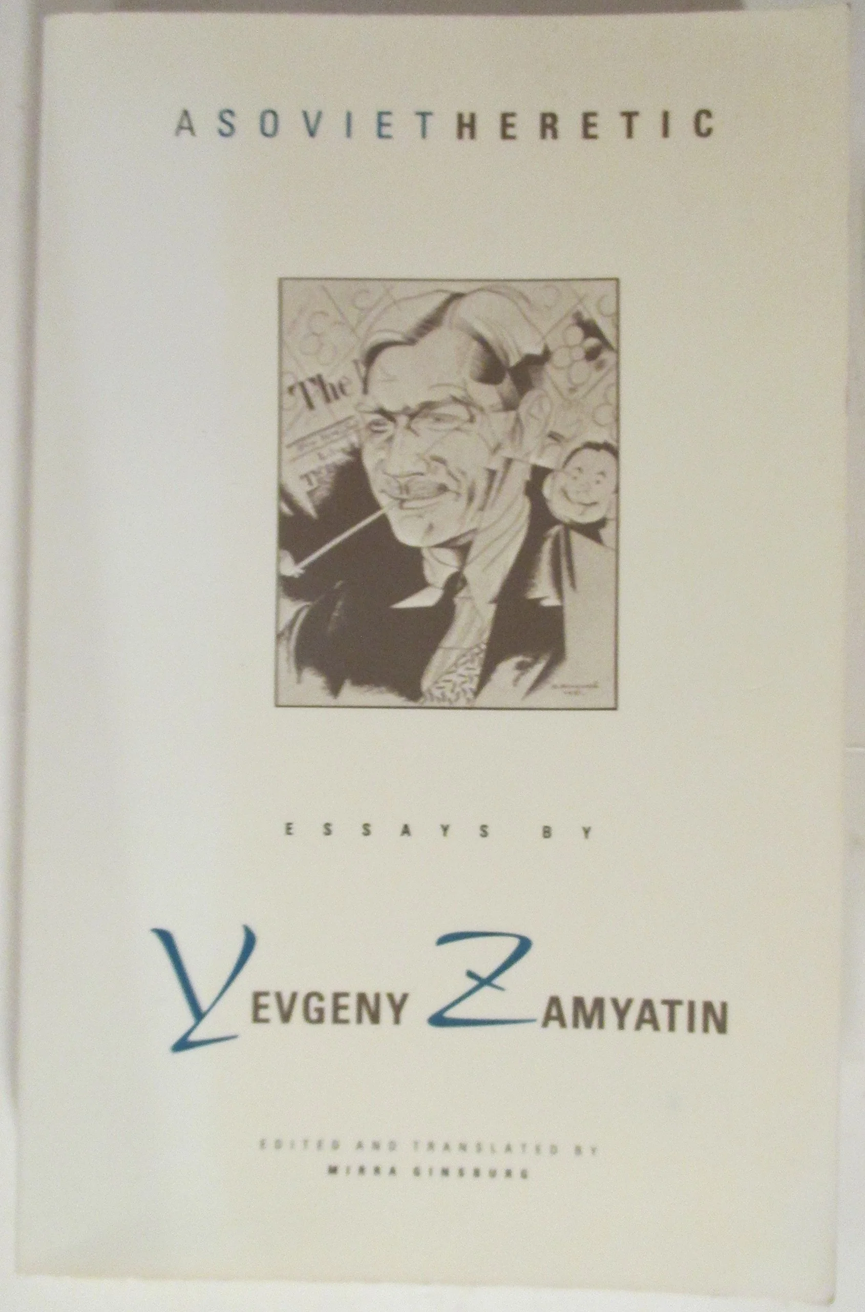 A Soviet Heretic: Essays by Yevgeny Zamyatin,New