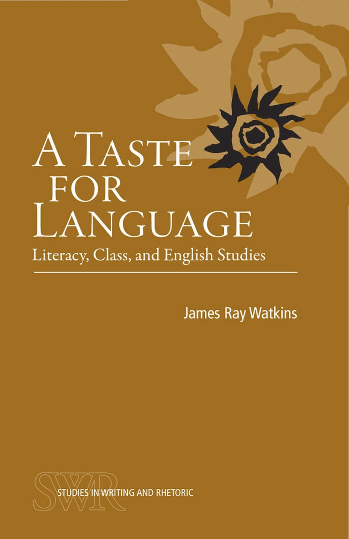 A Taste for Language: Literacy, Class, and English Studies (Studies in Writing and Rhetoric),New