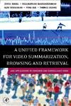 A Unified Framework for Video Summarization, Browsing & Retrieval: with Applications to Consumer and Surveillance Video