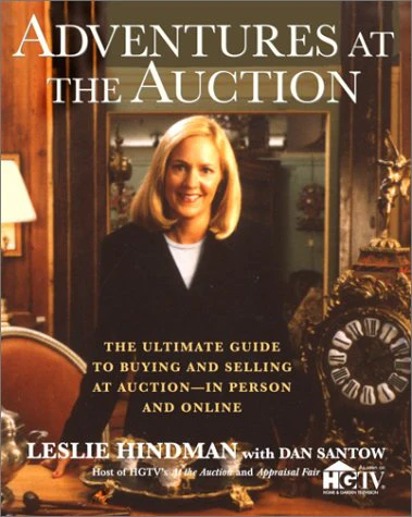 Adventures at the Auction: The Ultimate Guide to Buying and Selling at Auction In Person and Online