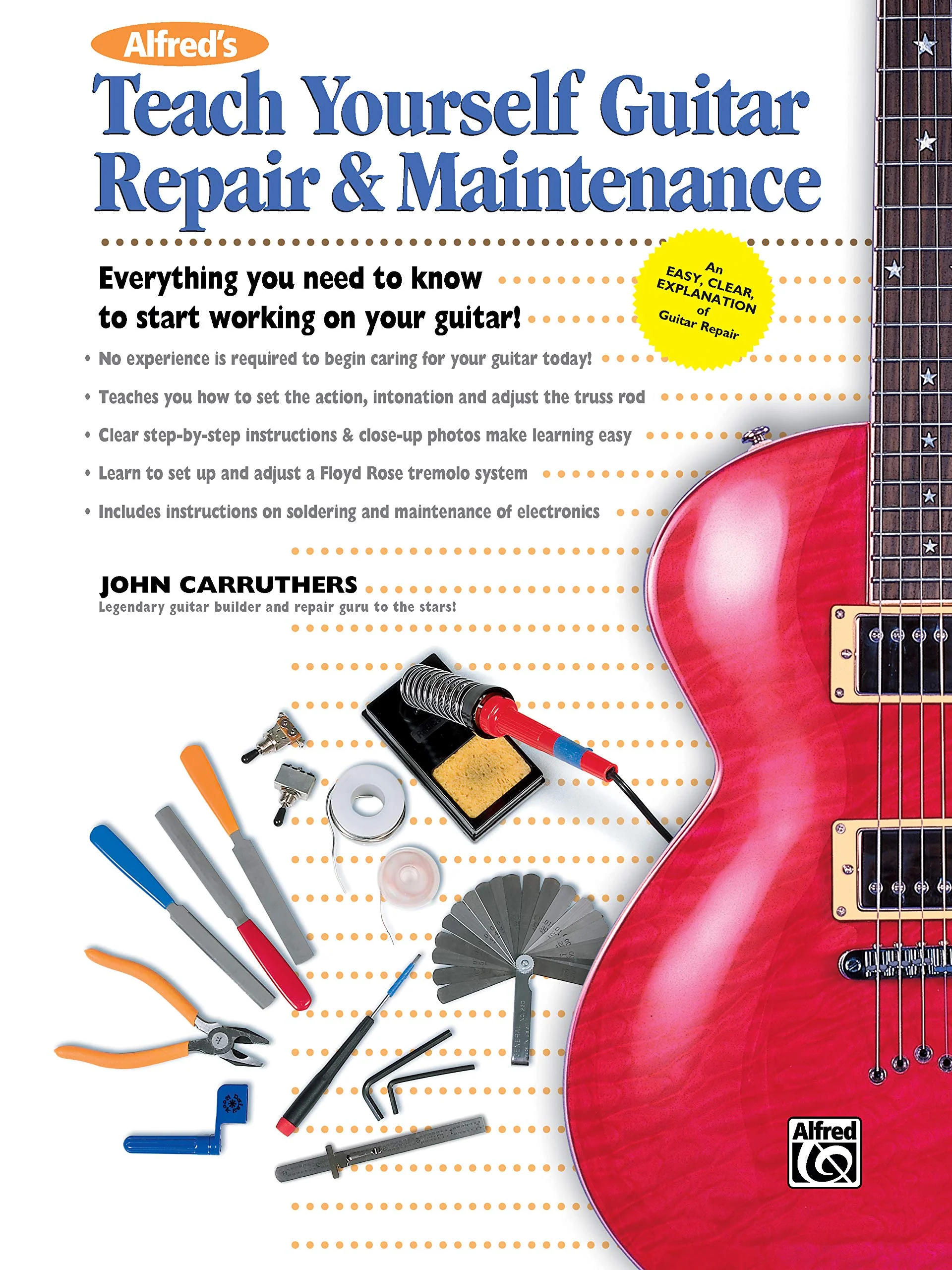 Alfreds Teach Yourself Guitar Repair & Maintenance: Everything You Need to Know to Start Working on Your Guitar! (Teach Yoursel