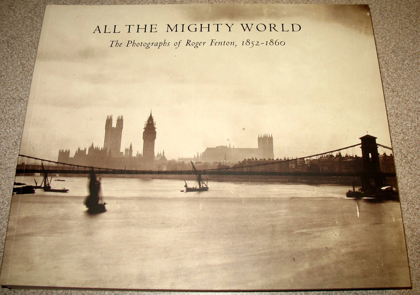 All The Mighty World: The Photographs Of Roger Fenton, 18521860
