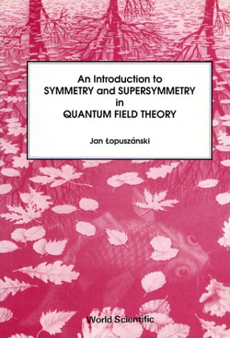 An Introduction to Symmetry and Supersymmetry in Quantum Field Theory