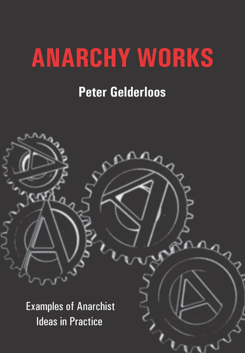 Anarchy Works: Examples of Anarchist Ideas in Practice