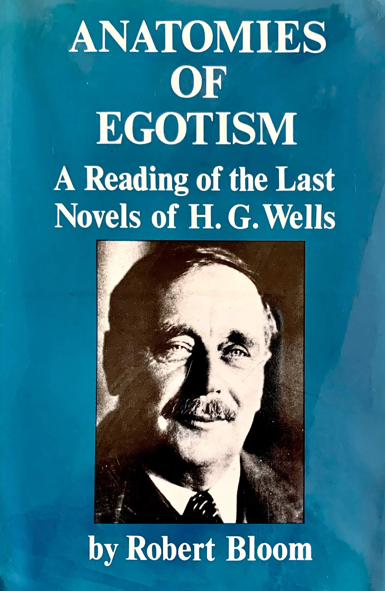 Anatomies of Egotism: A Reading of the Last Novels of H. G. Wells