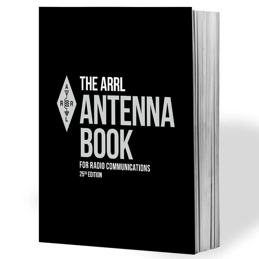 ARRL Antenna Book for Radio Communications 25th Edition The Ultimate Reference for Antennas, Transmission Lines, and Propagati
