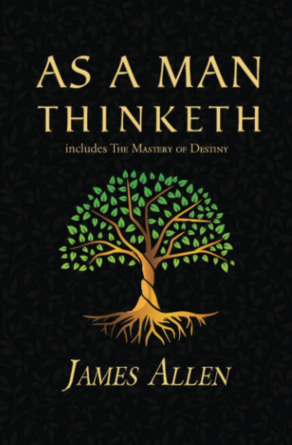 As a Man Thinketh  The Original 1902 Classic (includes The Mastery of Destiny) (Readers Library Classics)