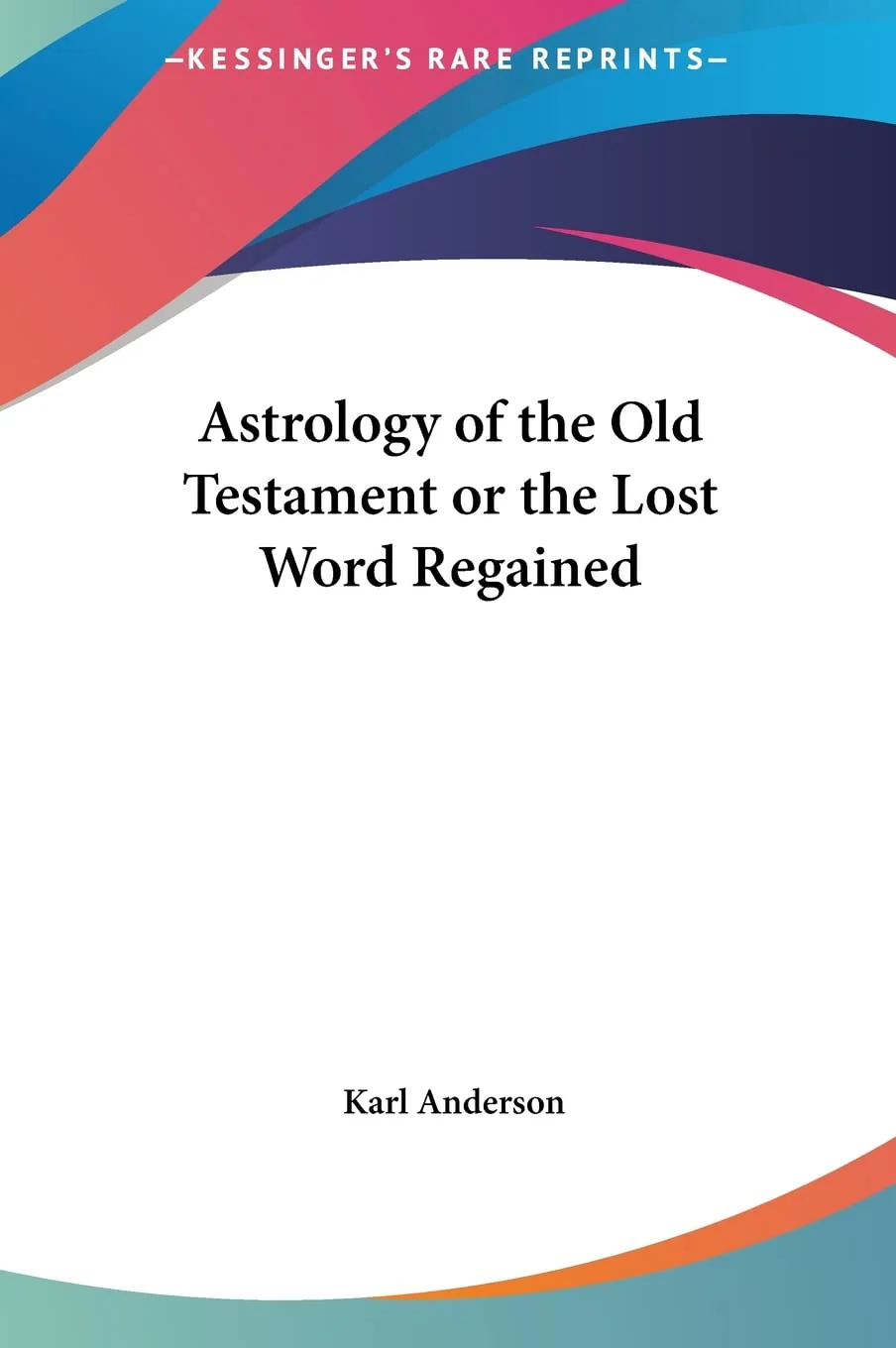Astrology of the Old Testament or the Lost Word Regained