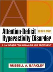 AttentionDeficit Hyperactivity Disorder, Third Edition: A Handbook for Diagnosis and Treatment