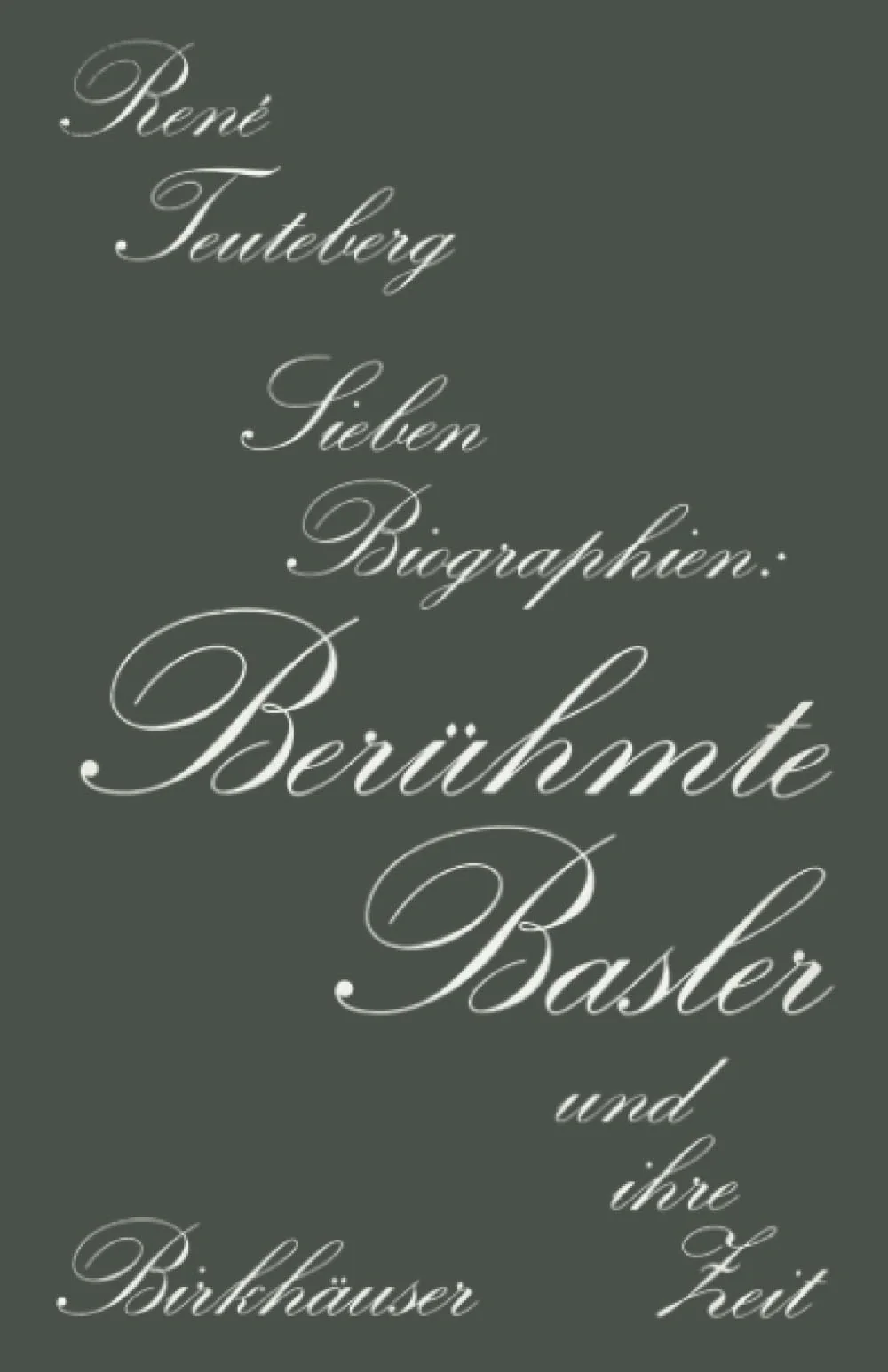 Berhmte Basler und ihre Zeit: Sieben Biographien (German Edition)