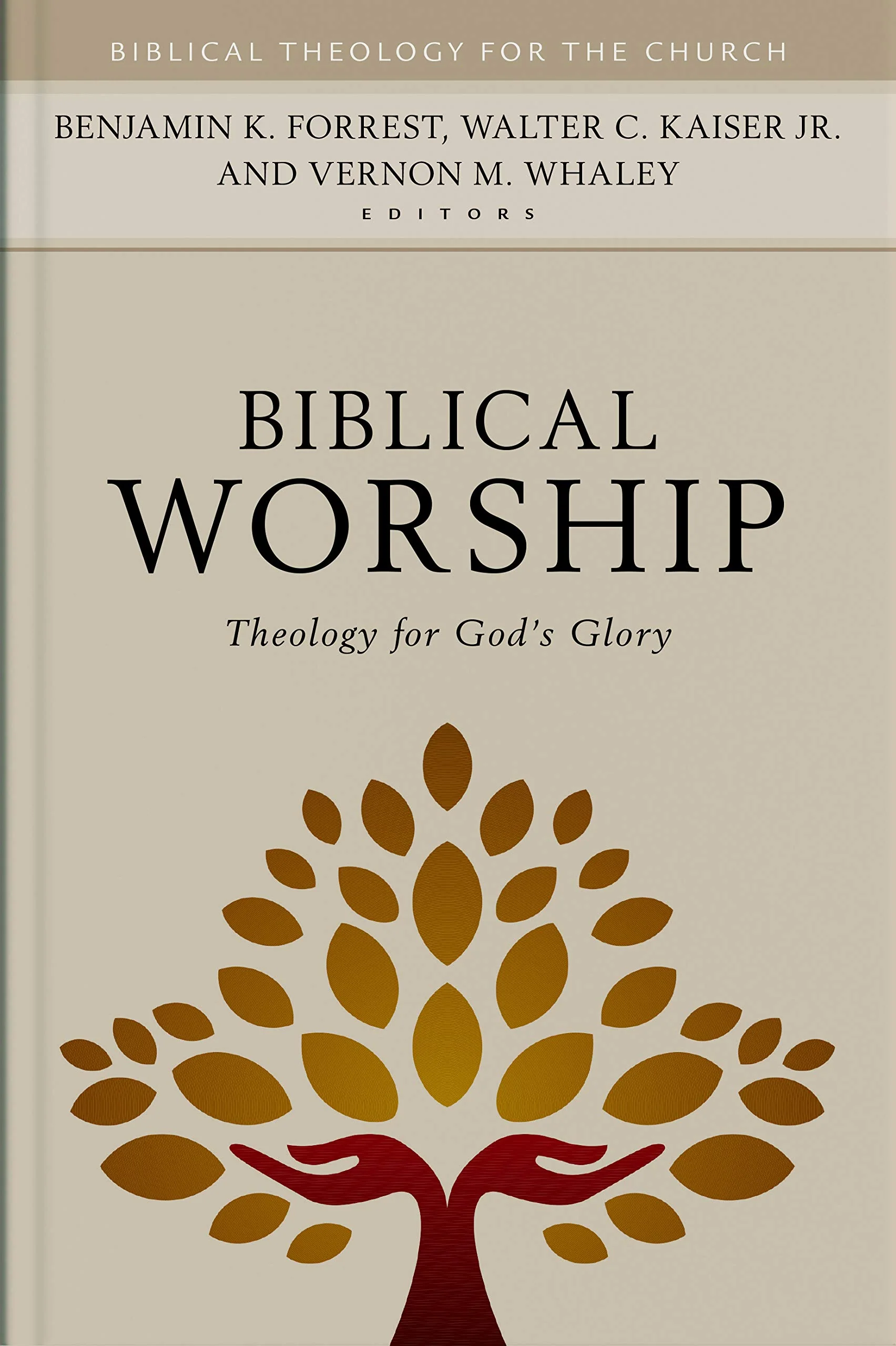 Biblical Worship: Theology for Gods Glory (Biblical Theology for the Church)