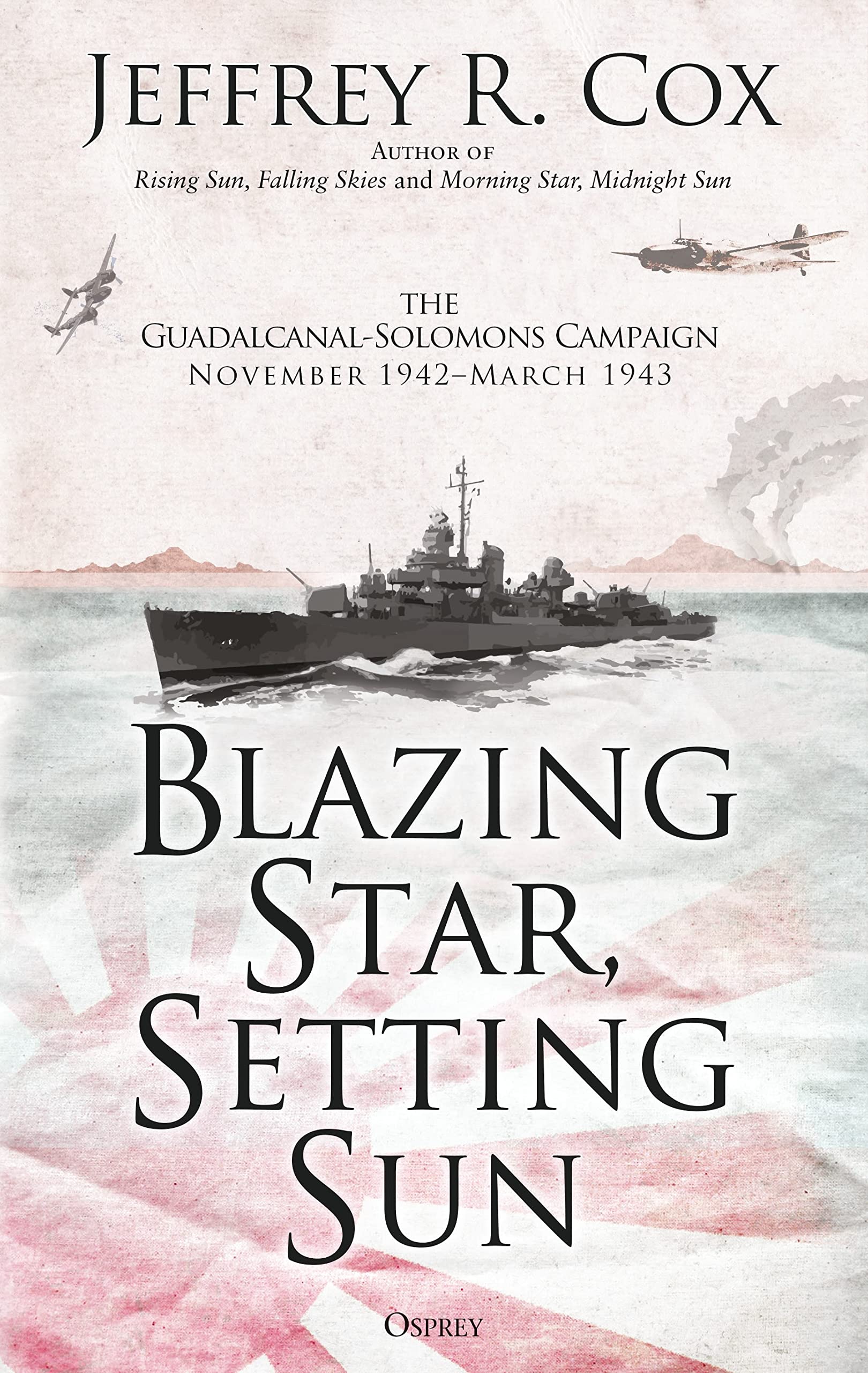 Blazing Star, Setting Sun: The GuadalcanalSolomons Campaign November 1942March 1943