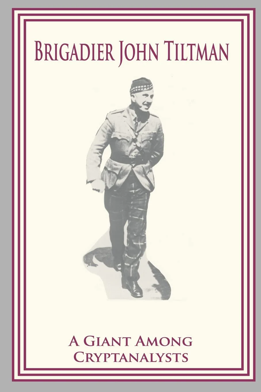 Brigadier John Tiltman: A Giant Among Cryptanalysts