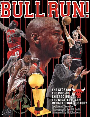 Bull Run: The Story of the 199596 Chicaco Bulls, The Greatest Team in Basketball History