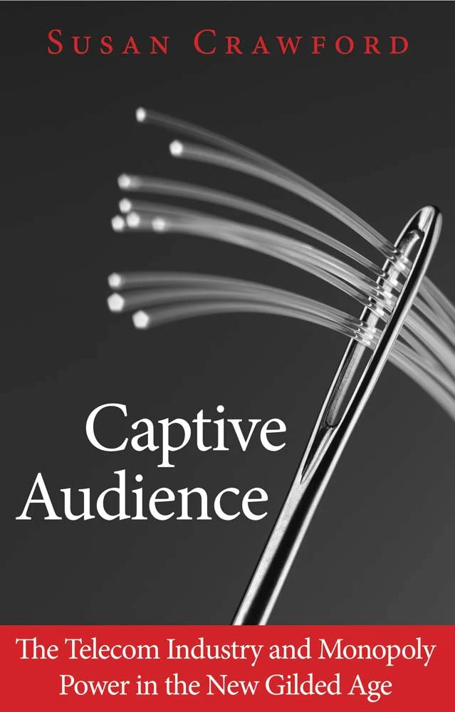 Captive Audience: The Telecom Industry and Monopoly Power in the New Gilded Age,Used
