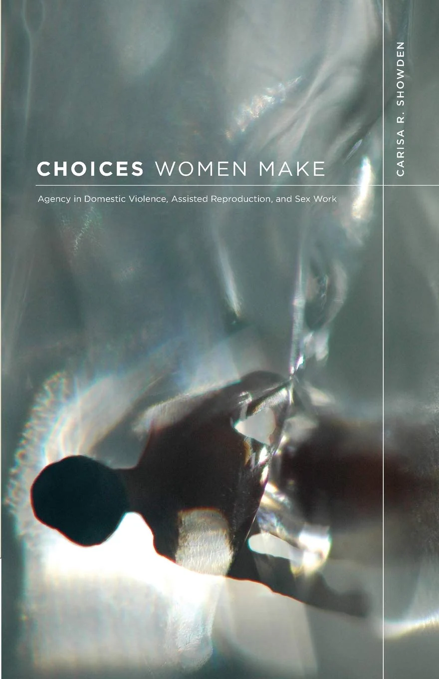 Choices Women Make: Agency in Domestic Violence, Assisted Reproduction, and Sex Work