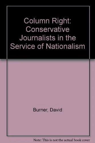 Column Right: Conservative Journalists in the Service of Nationalism