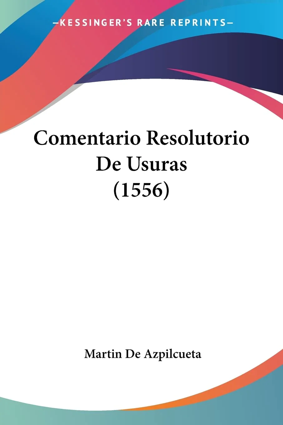 Comentario Resolutorio De Usuras (1556) (Spanish Edition)