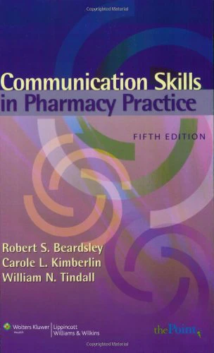 Communication Skills in Pharmacy Practice: A Practical Guide for Students and Practitioners