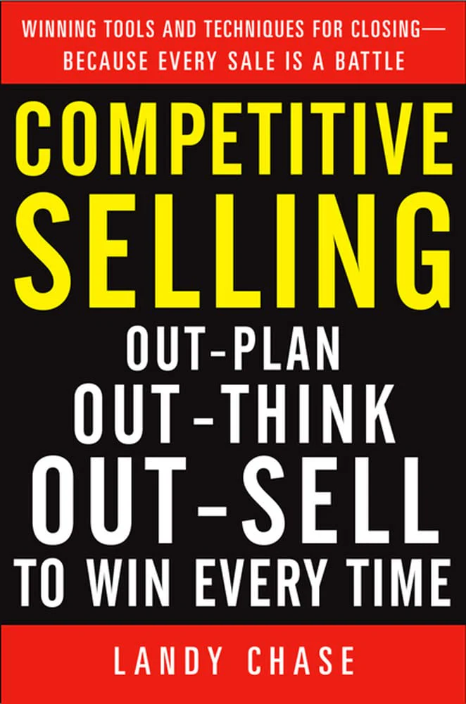 Competitive Selling: OutPlan, OutThink, and OutSell to Win Every Time