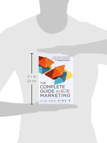 Complete Guide To B2B Marketing, The: New Tactics, Tools, And Techniques To Compete In The Digital Economy - Image 3