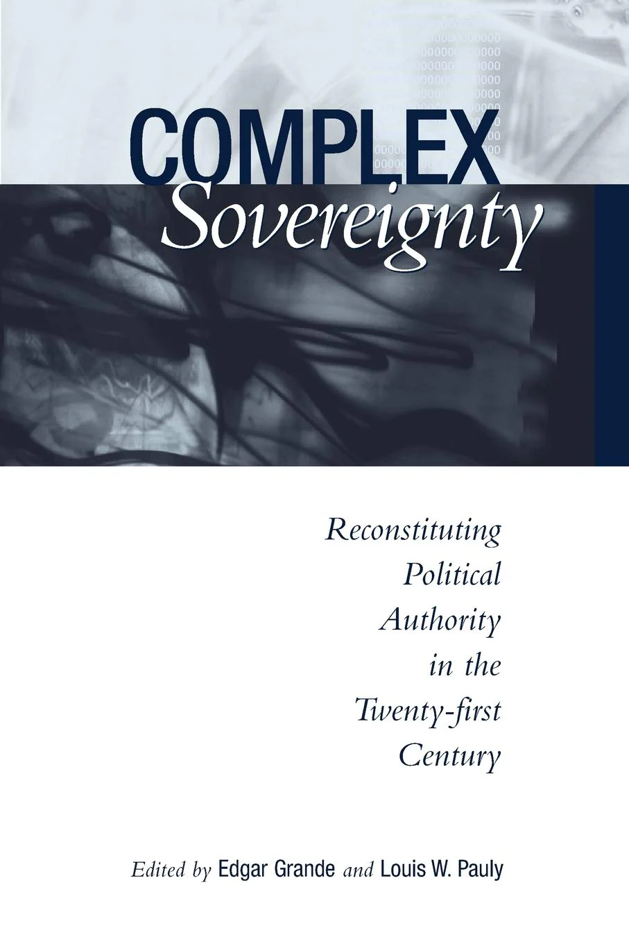 Complex Sovereignty: Reconstituting Political Authority in the TwentyFirst Century