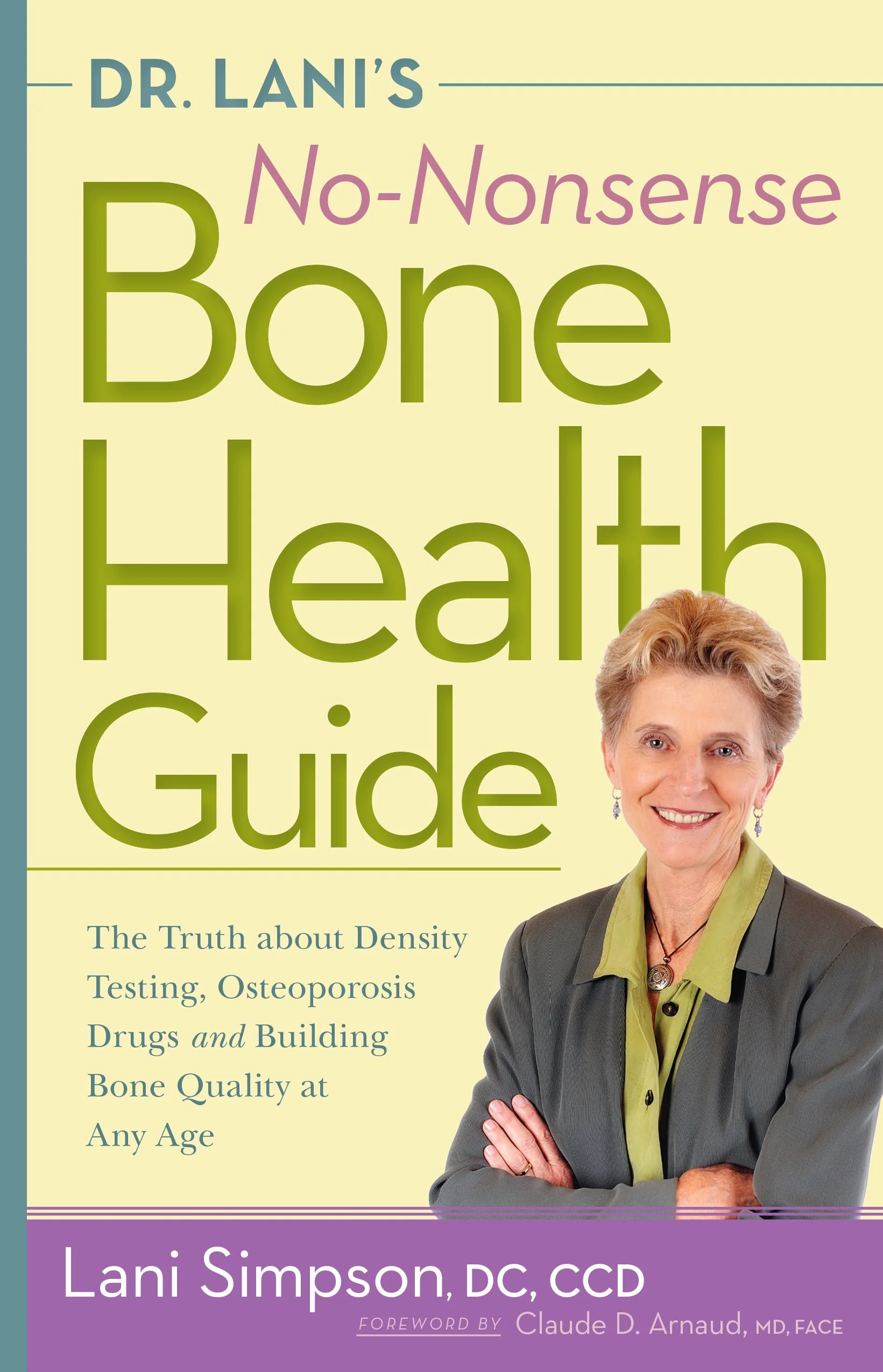 Dr. Lanis NoNonsense Bone Health Guide: The Truth About Density Testing, Osteoporosis Drugs, and Building Bone Quality at Any
