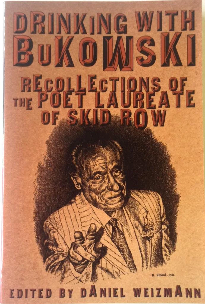 Drinking With Bukowski: Recollections of the Poet Laureate of Skid Row