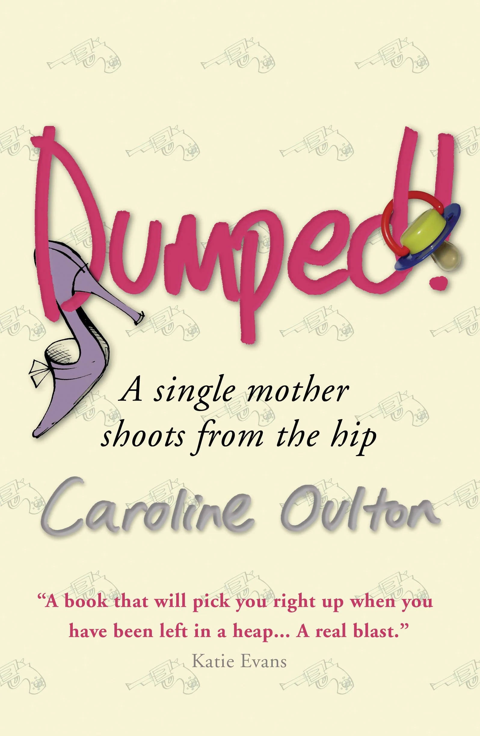 Dumped: A Single Mother Shoots from the Hip