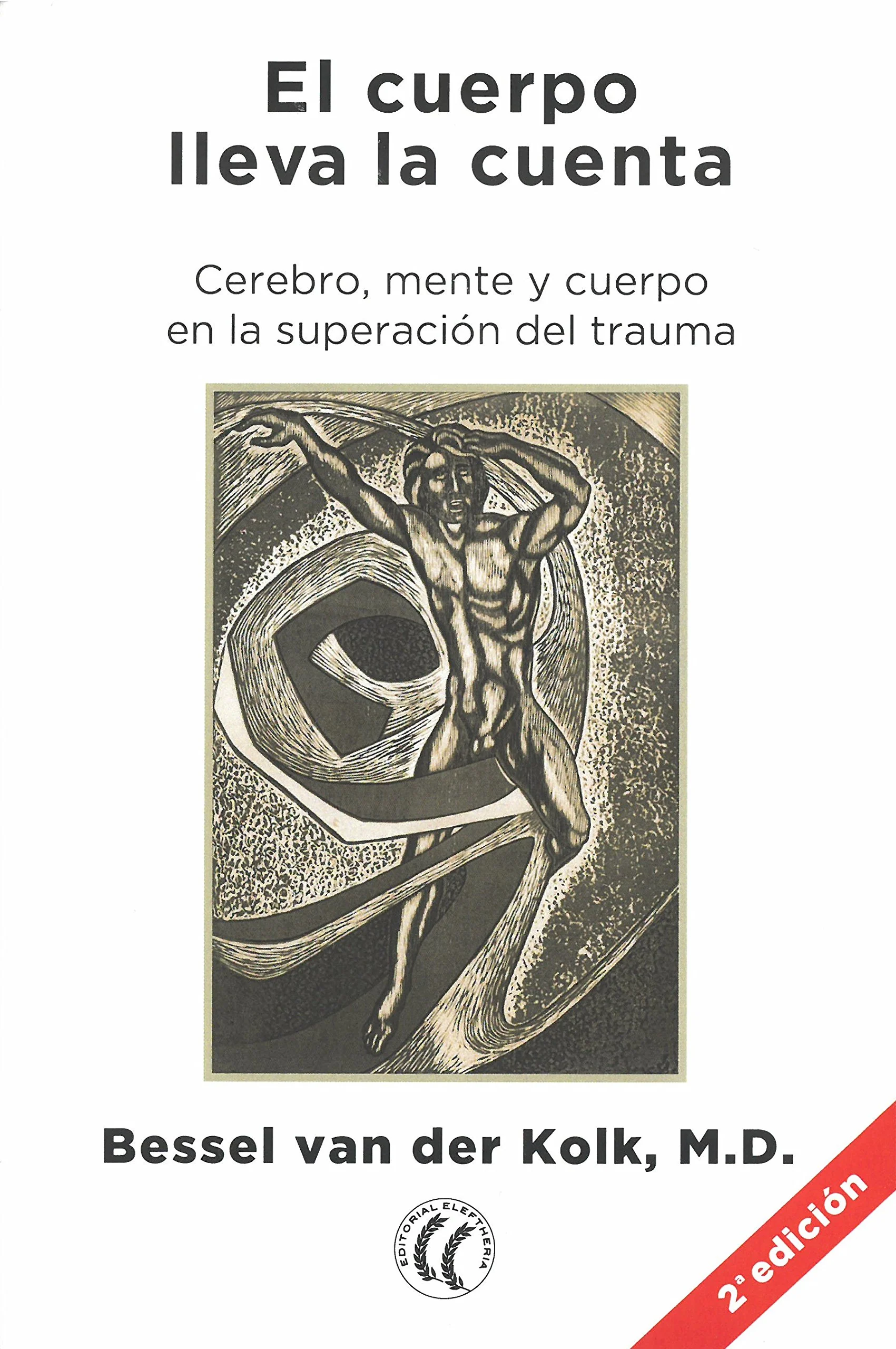 El cuerpo lleva la cuenta: Cerebro, mente y cuerpo en la superacin del trauma (Spanish Edition)