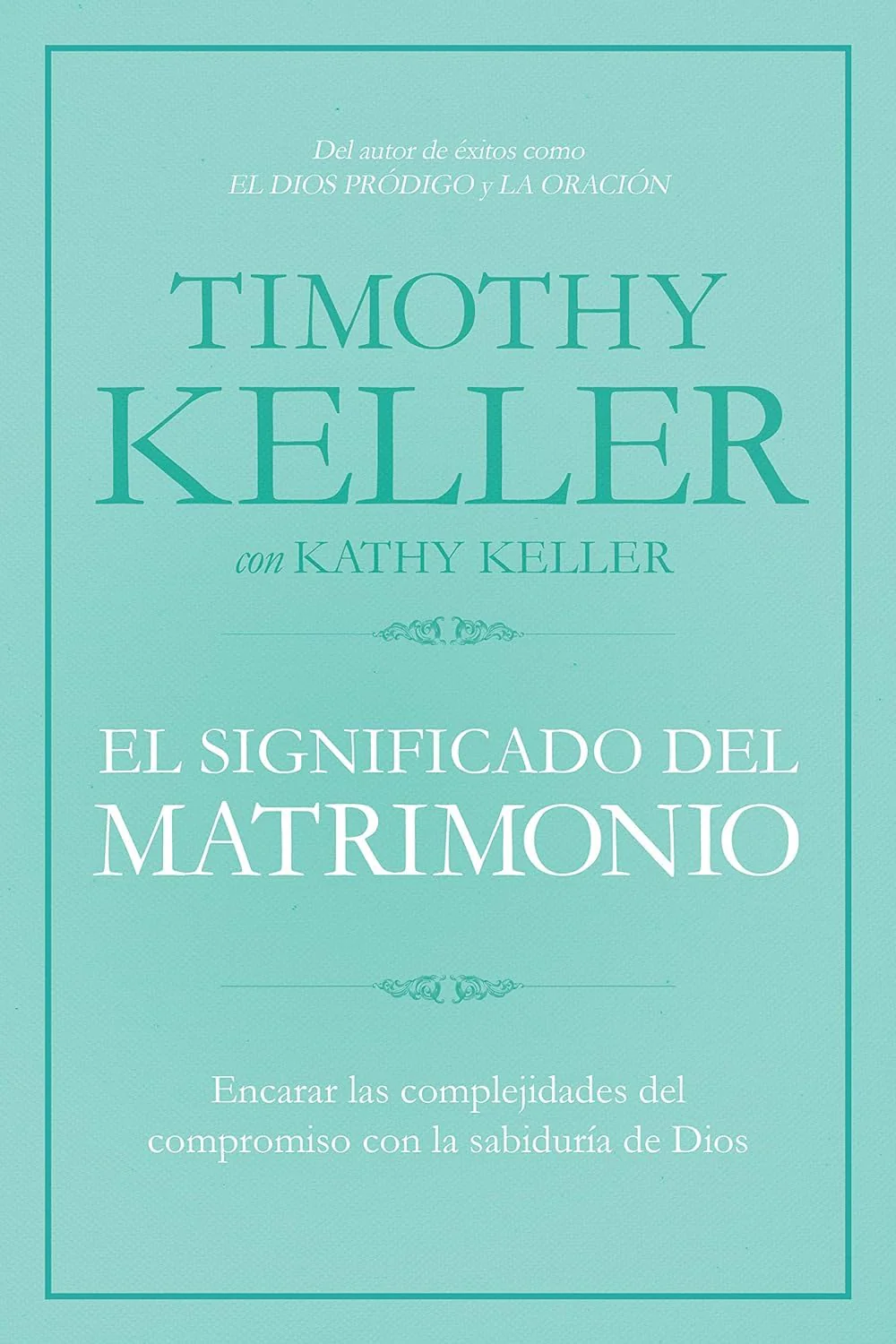 El significado del matrimonio: Cmo enfrentar las dificultades del compromiso con la sabidura de Dios  The Meaning of Marriag