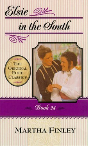 Elsie in the South: Book 24 (Elsie Dinsmore: The Original Elsie Classics)