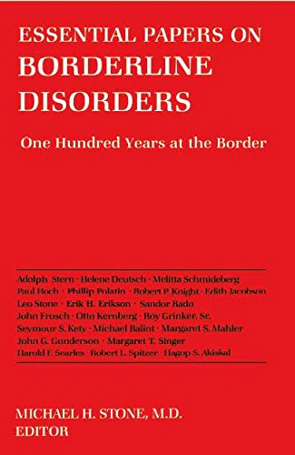 Essential Papers on Borderline Disorders: One Hundred Years at the Border (Essential Papers on Psychoanalysis, 18)
