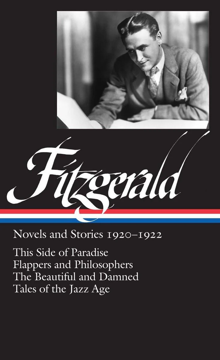 F. Scott Fitzgerald: Novels and Stories 19201922: This Side of Paradise / Flappers and Philosophers / The Beautiful and the Dam
