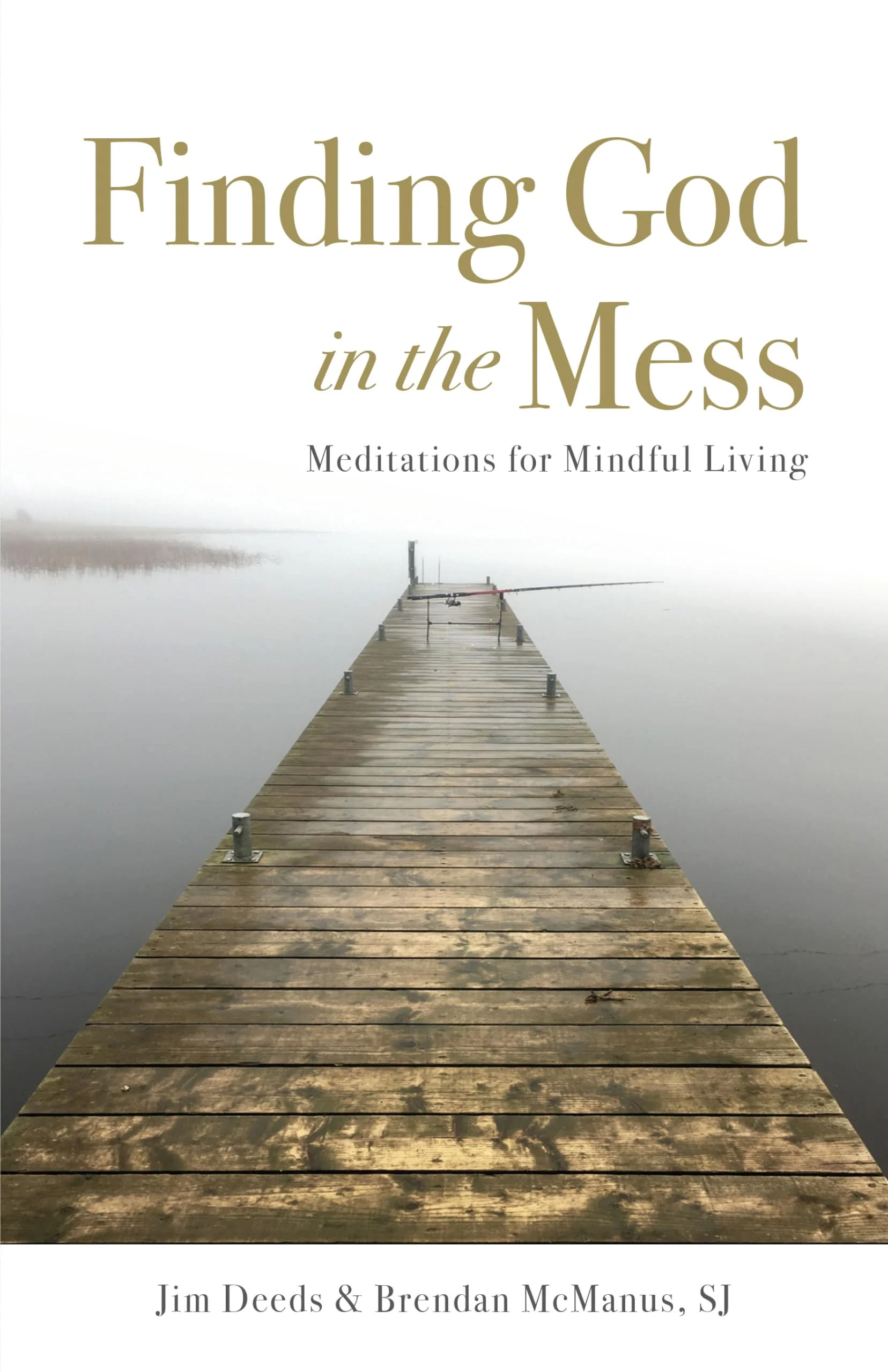 Finding God in the Mess: Meditations for Mindful Living
