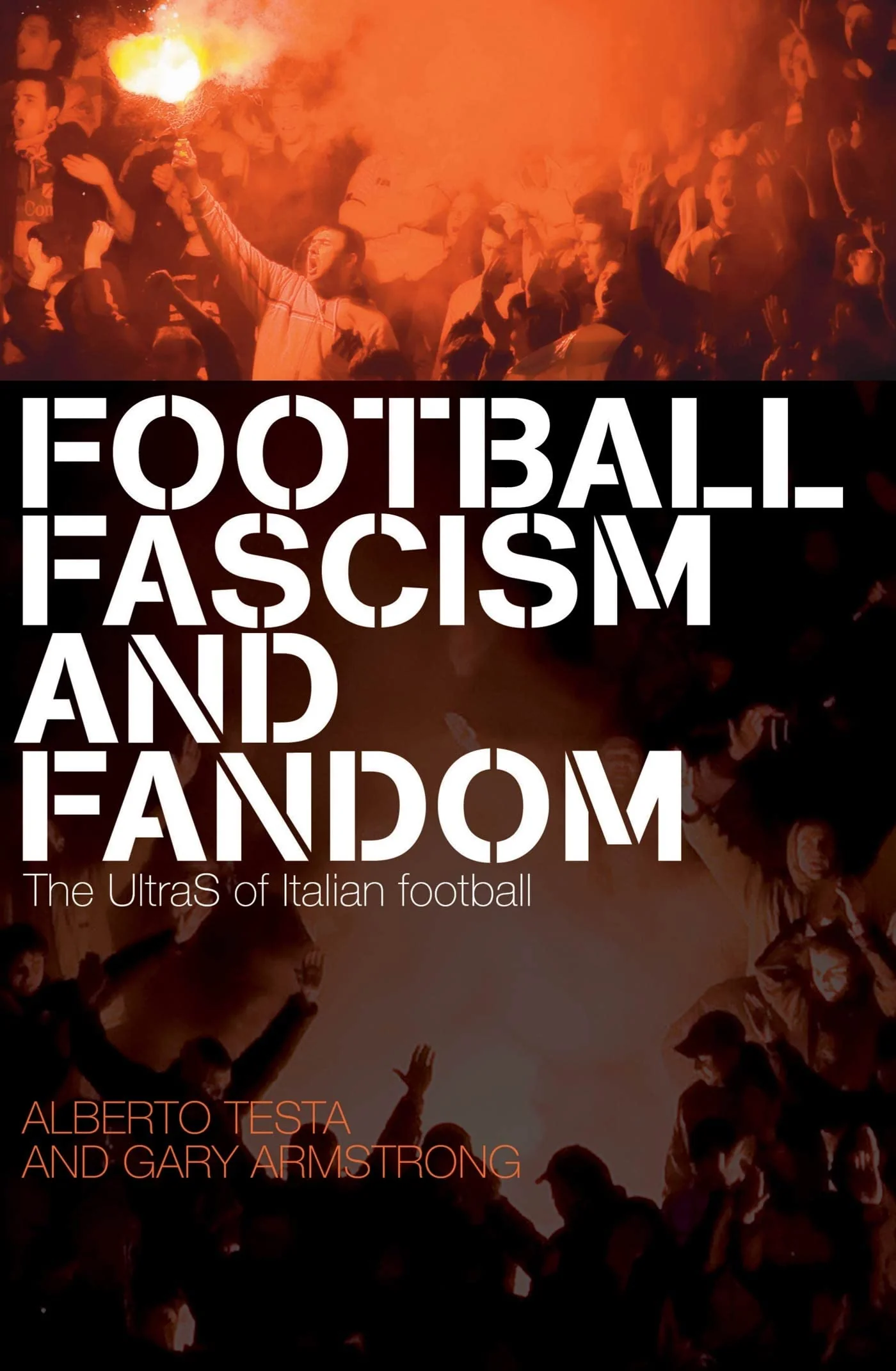 Football, Fascism and Fandom: The UltraS of Italian Football