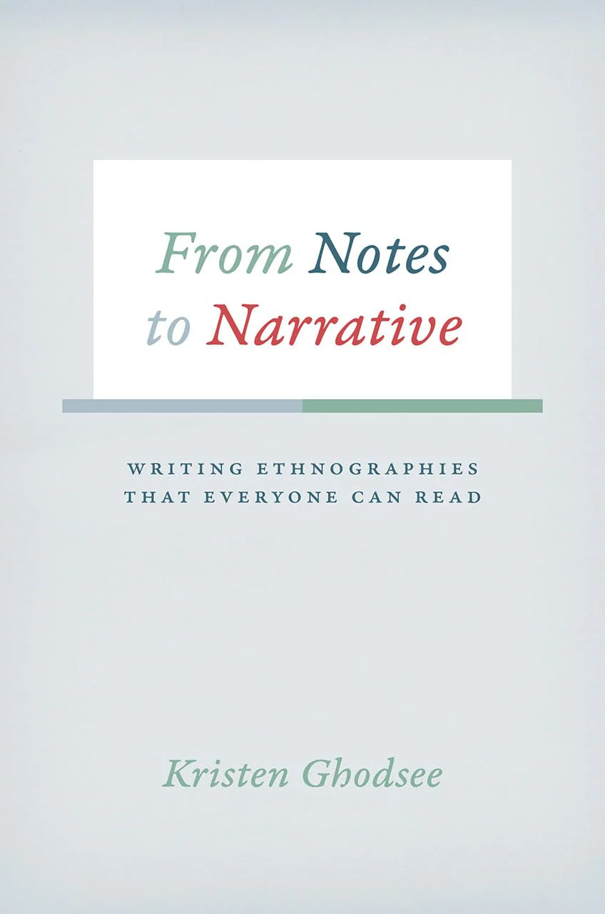 From Notes to Narrative: Writing Ethnographies That Everyone Can Read (Chicago Guides to Writing, Editing, and Publishing)