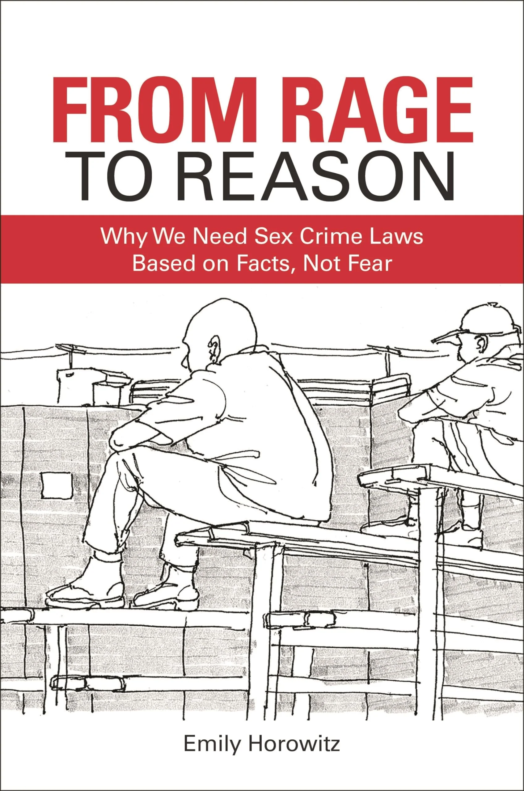 From Rage to Reason: Why We Need Sex Crime Laws Based on Facts, Not Fear