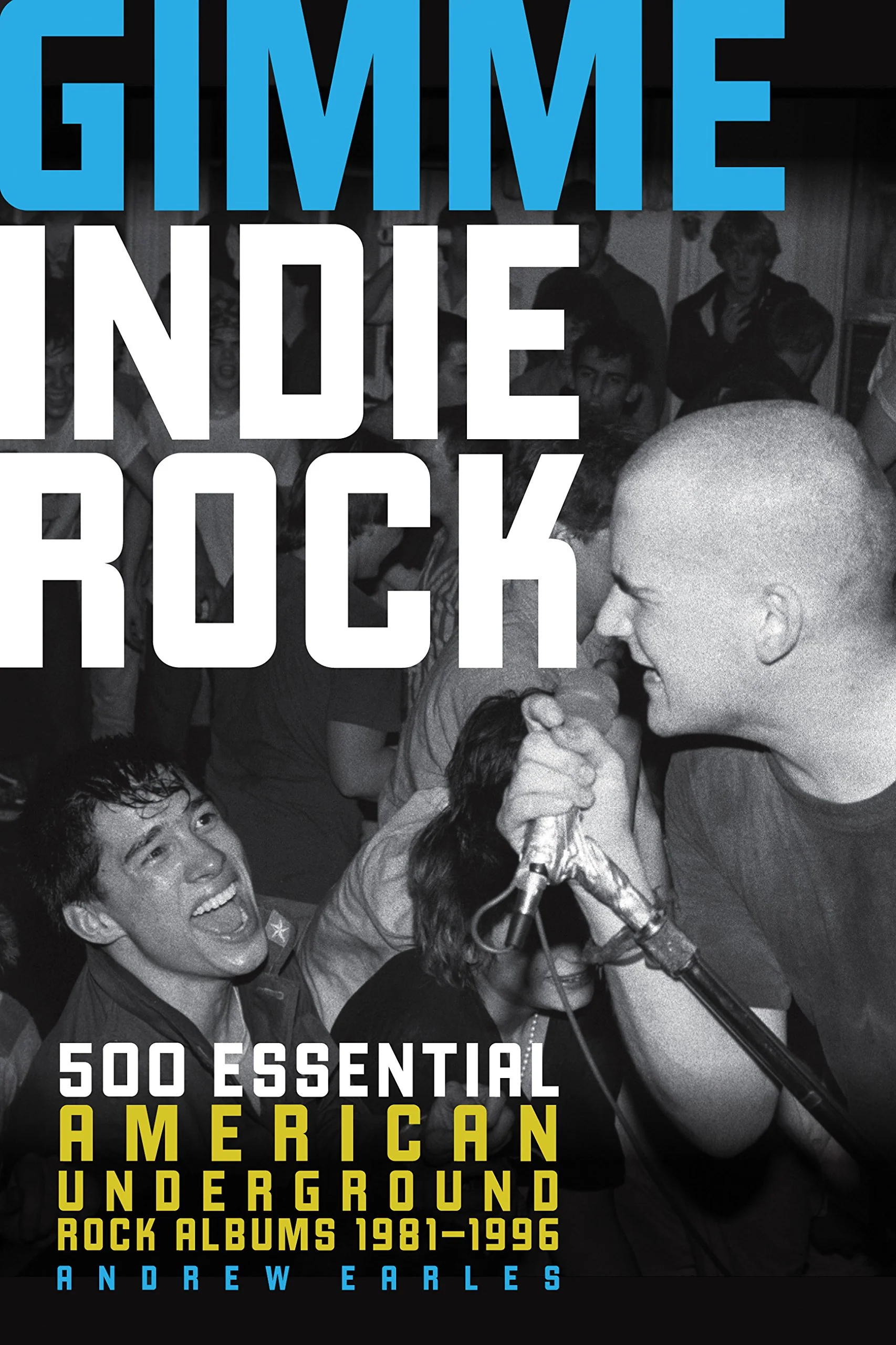 Gimme Indie Rock: 500 Essential American Underground Rock Albums 19811996