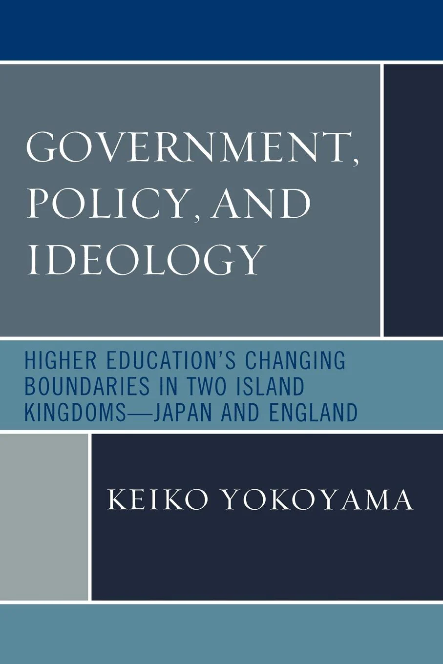 Government, Policy, and Ideology: Higher Educations Changing Boundaries in Two Island KingdomsJapan and England
