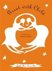 Great with Child: Letters to a Young Mother