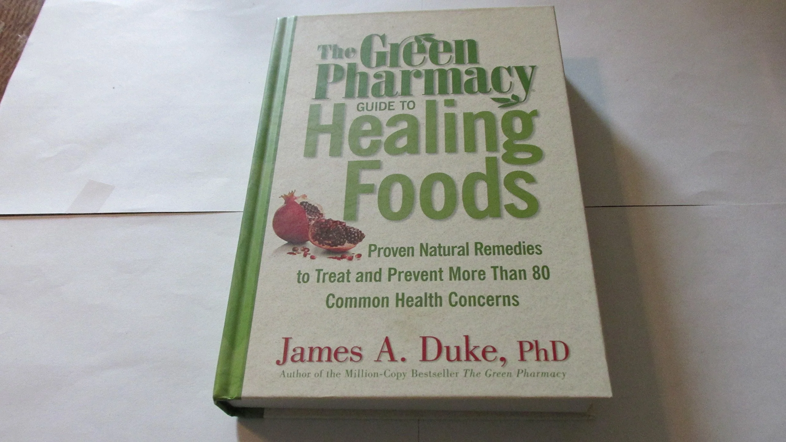 Green Pharmacy Guide To Healing Foods Proven Natural Remedies To Treat And Prevent More Than 80 Common Health Concerns