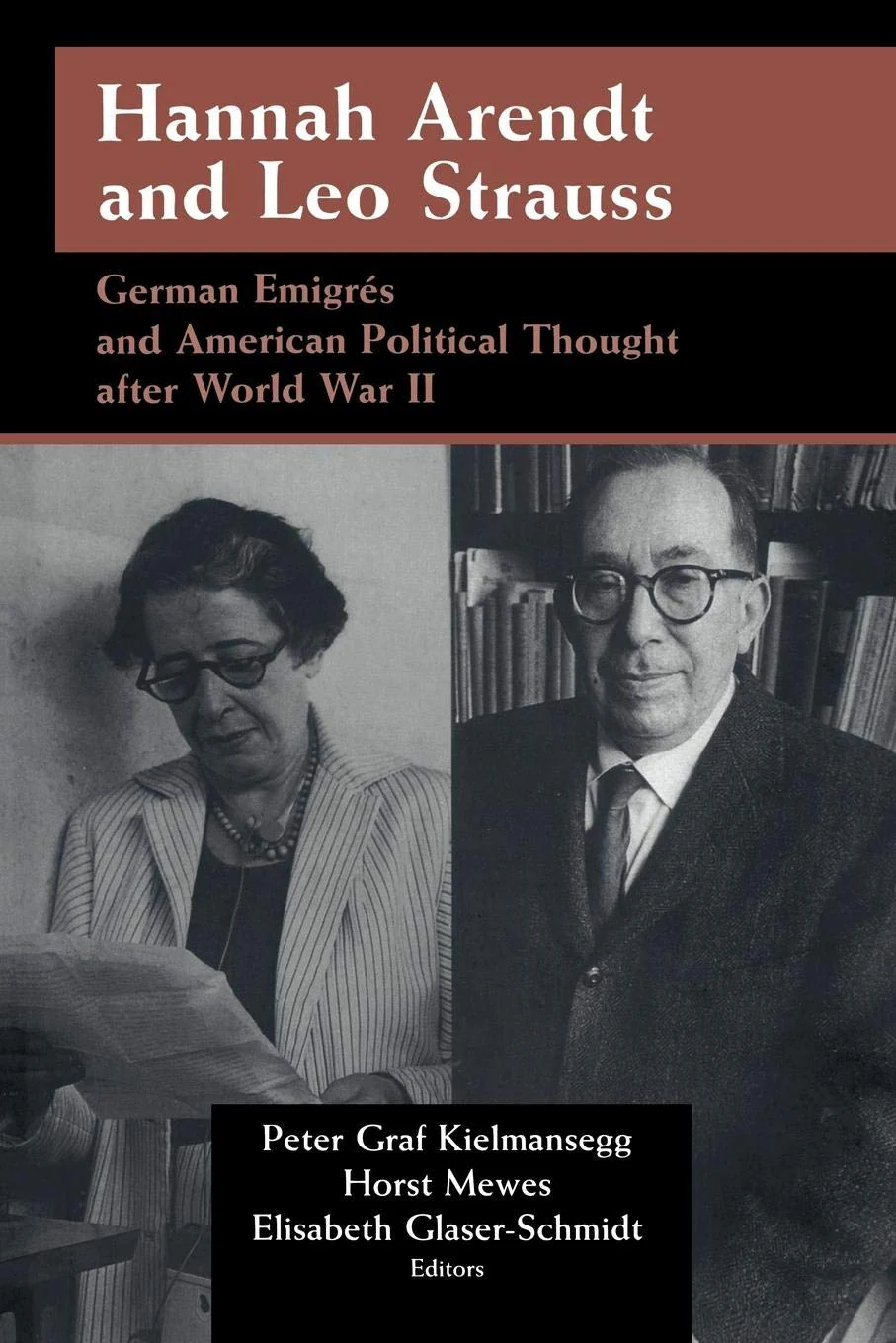 Hannah Arendt and Leo Strauss: German migrs and American Political Thought after World War II (Publications of the German Hi