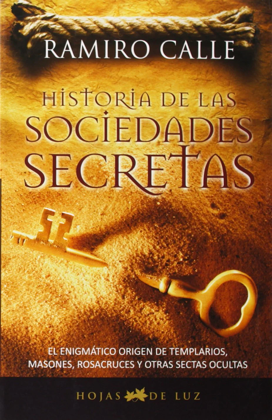 HISTORIA DE LAS SOCIEDADES SECRETAS: EL ENIGMATICO ORIGEN DE TEMPLARIOS, MASONES ROSACRUCES Y OTRAS (Spanish Edition)