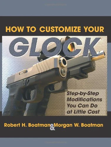 How to Customize Your Glock: StepbyStep Modifications You Can Do at Little Cost