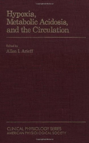 Hypoxia, Metabolic Acidosis, and the Circulation (Clinical Physiology Series)