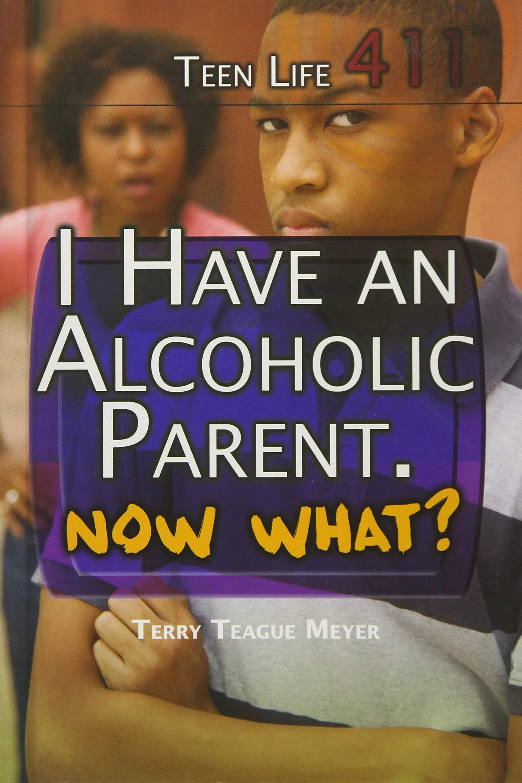 I Have an Alcoholic Parent, Now What? (Teen Life 411)