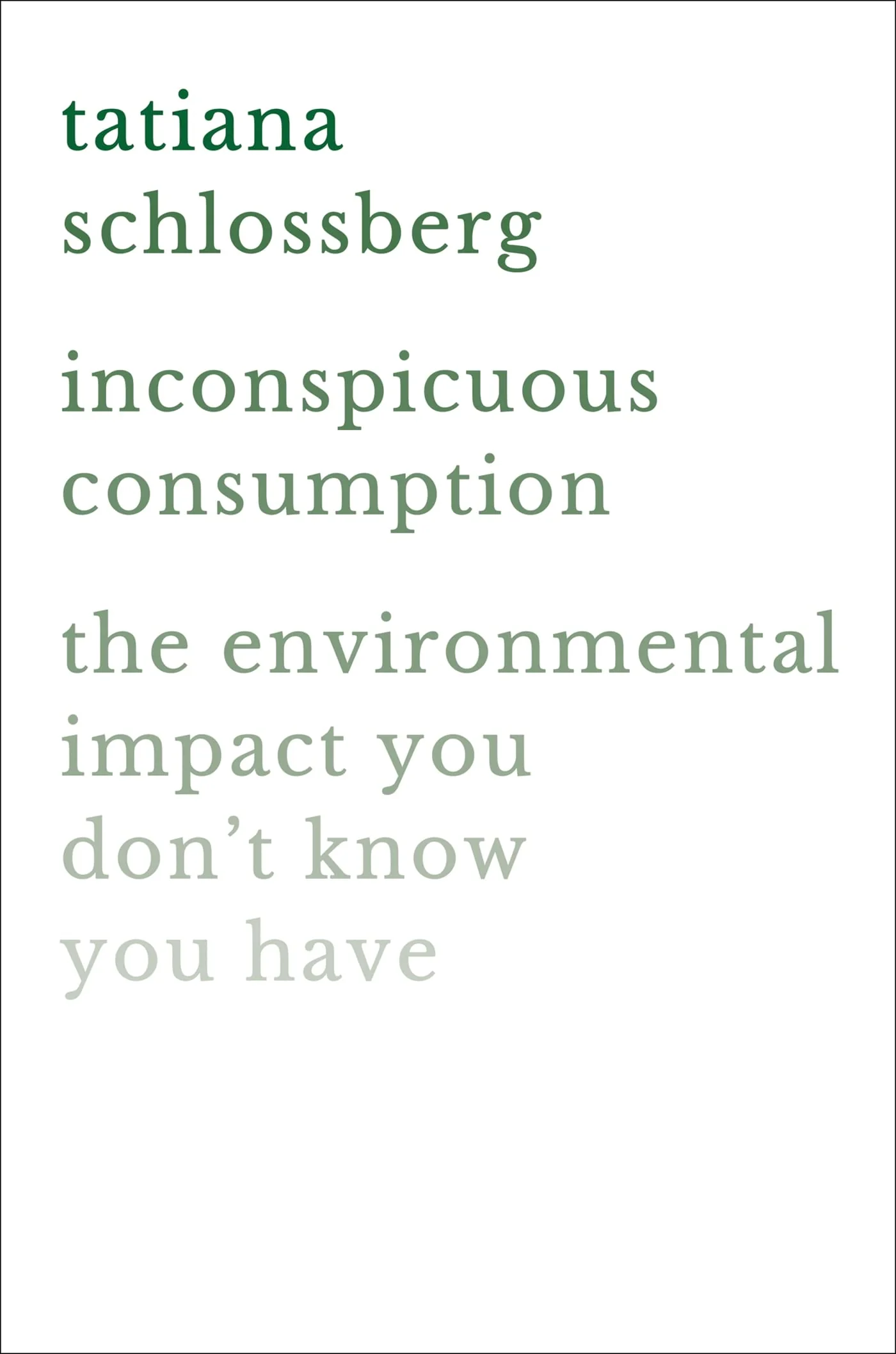 Inconspicuous Consumption: The Environmental Impact You Dont Know You Have - Image 2