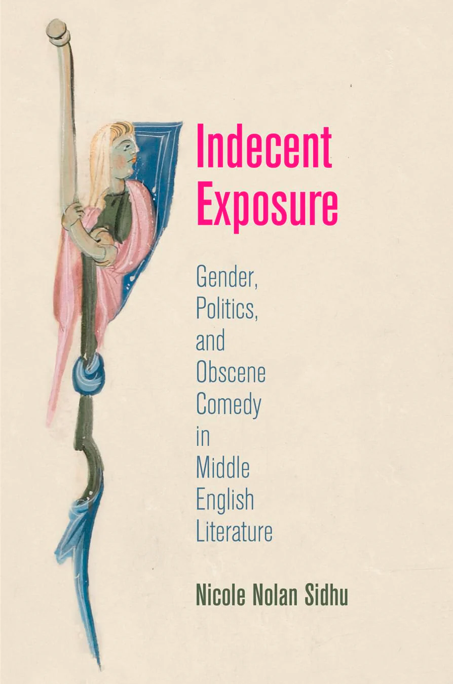 Indecent Exposure: Gender, Politics, and Obscene Comedy in Middle English Literature (The Middle Ages Series)